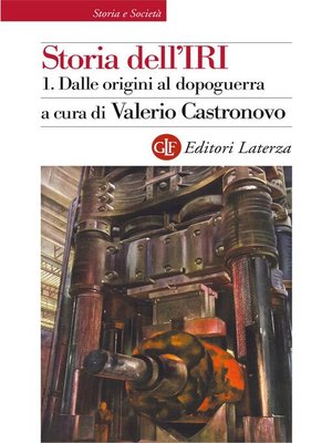 cover image of Storia dell'IRI. 1. Dalle origini al dopoguerra